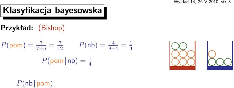 P(pom)= 7 = 7 P(nb)= 4 = 1