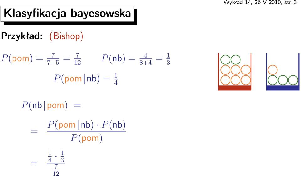 P(nb)= 4 = 1 7+5 12 8+4 3 P(nb pom)=