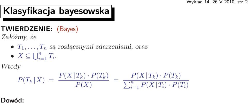 ..,T n sąrozłącznymizdarzeniami,oraz X n i=1 T i.