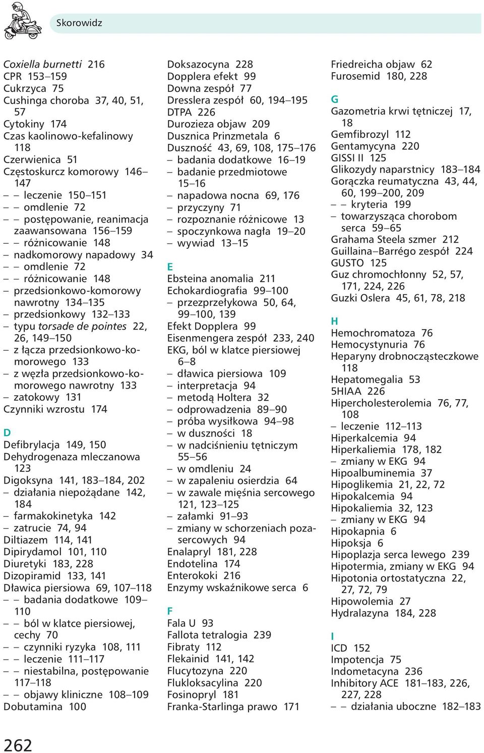 pointes 22, 26, 149 150 z łącza przedsionkowo-komorowego 133 z węzła przedsionkowo-komorowego nawrotny 133 zatokowy 131 Czynniki wzrostu 174 D Defibrylacja 149, 150 Dehydrogenaza mleczanowa 123