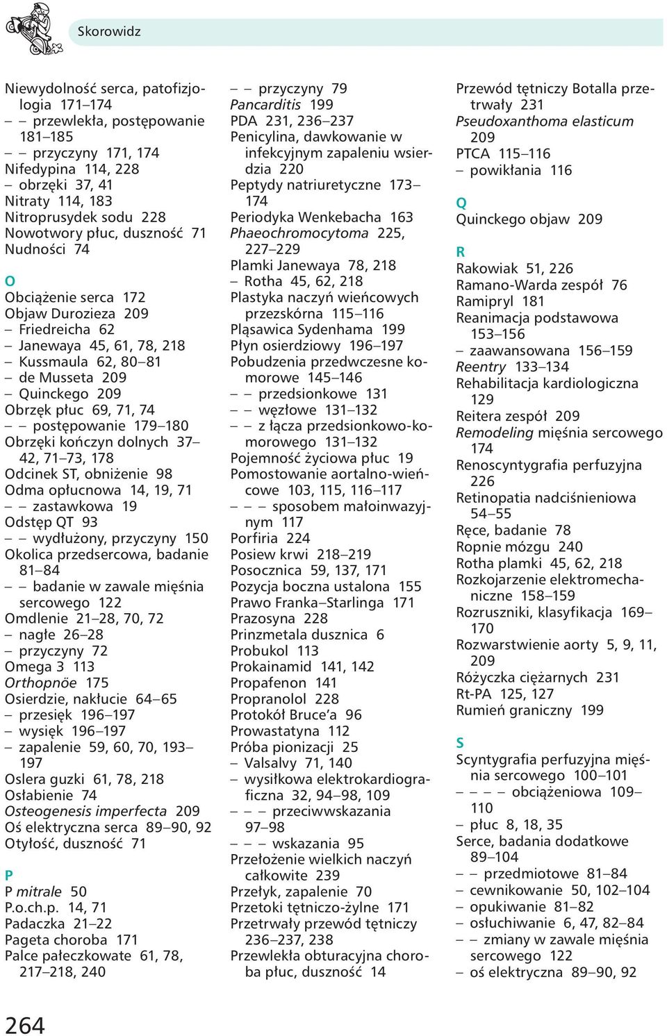 kończyn dolnych 37 42, 71 73, 178 Odcinek ST, obniżenie 98 Odma opłucnowa 14, 19, 71 zastawkowa 19 Odstęp QT 93 wydłużony, przyczyny 150 Okolica przedsercowa, badanie 81 84 badanie w zawale mięśnia