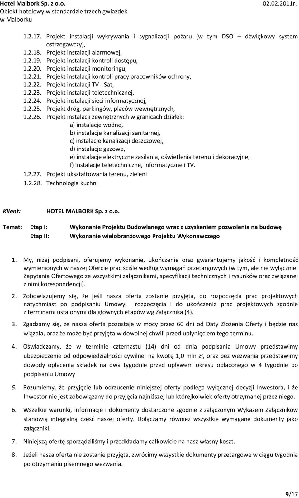 Projekt instalacji sieci informatycznej, 1.2.25. Projekt dróg, parkingów, placów wewnętrznych, 1.2.26.