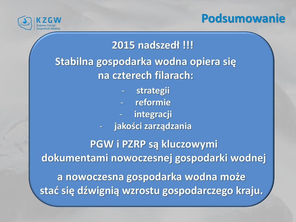 - reformie - integracji - jakości zarządzania Podsumowanie PGW i PZRP są