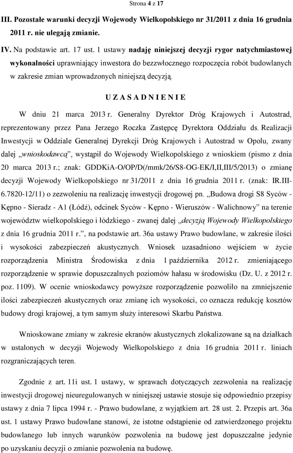 U Z A S A D N I E N I E W dniu 21 marca 2013 r. Generalny Dyrektor Dróg Krajowych i Autostrad, reprezentowany przez Pana Jerzego Roczka Zastępcę Dyrektora Oddziału ds.