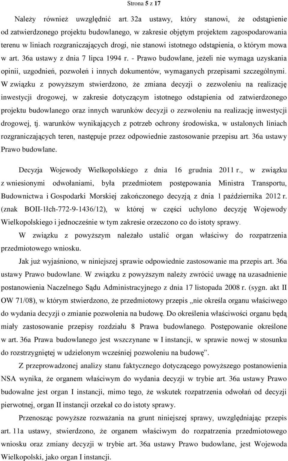 odstąpienia, o którym mowa w art. 36a ustawy z dnia 7 lipca 1994 r. - Prawo budowlane, jeżeli nie wymaga uzyskania opinii, uzgodnień, pozwoleń i innych dokumentów, wymaganych przepisami szczególnymi.