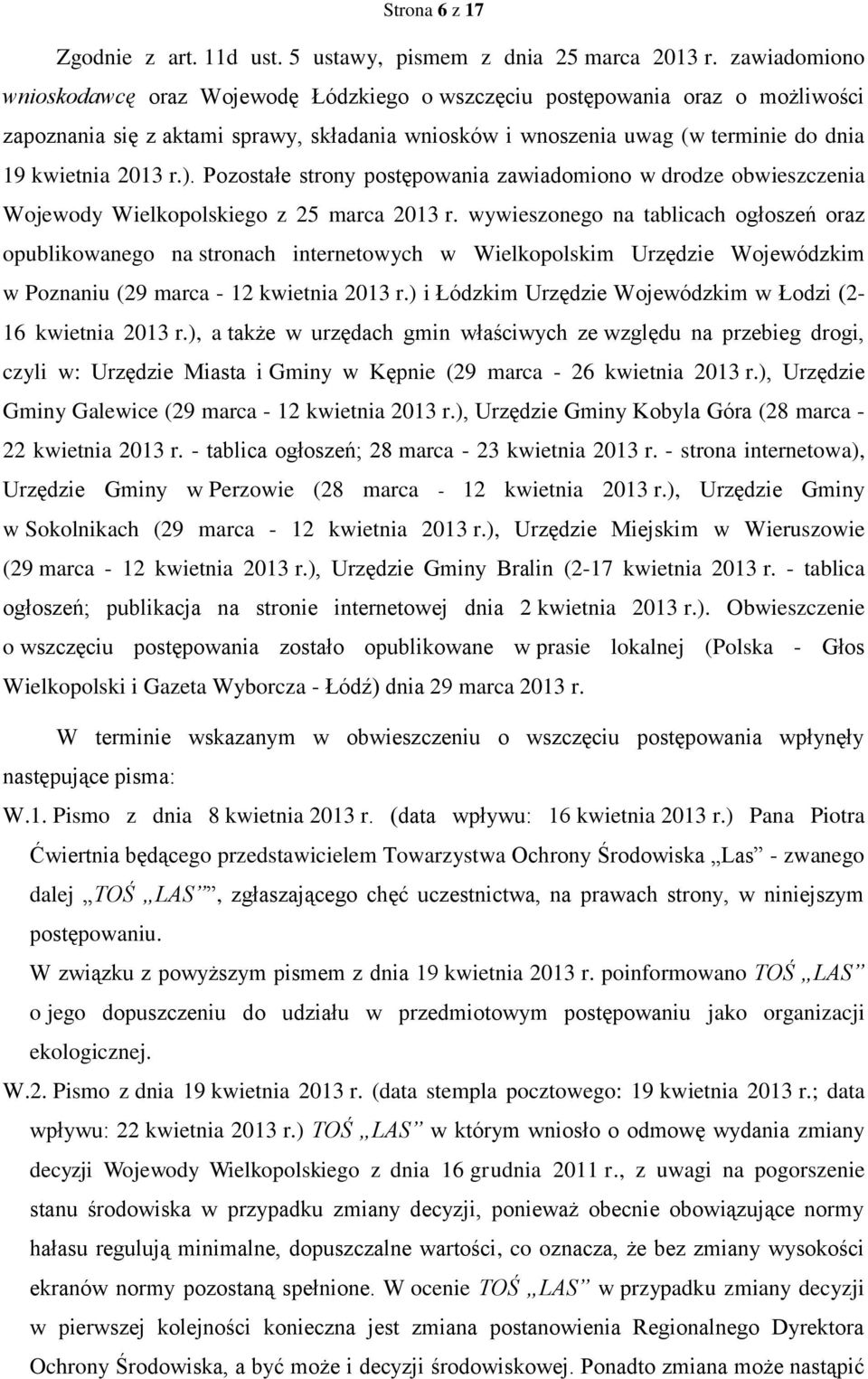 ). Pozostałe strony postępowania zawiadomiono w drodze obwieszczenia Wojewody Wielkopolskiego z 25 marca 2013 r.