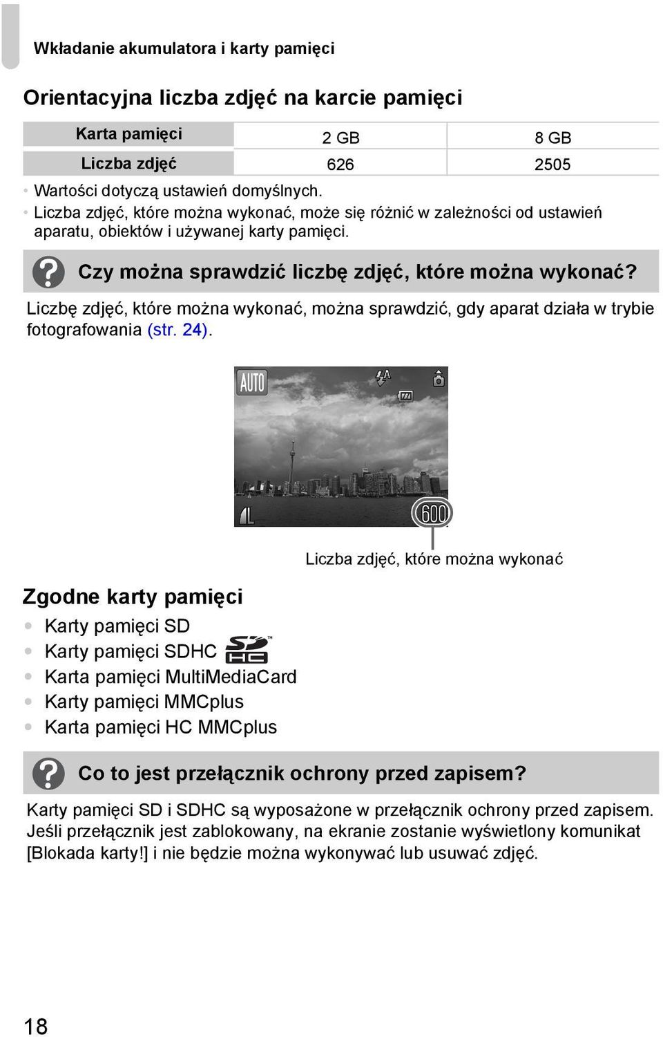 Liczbę zdjęć, które można wykonać, można sprawdzić, gdy aparat działa w trybie fotografowania (str. 24).