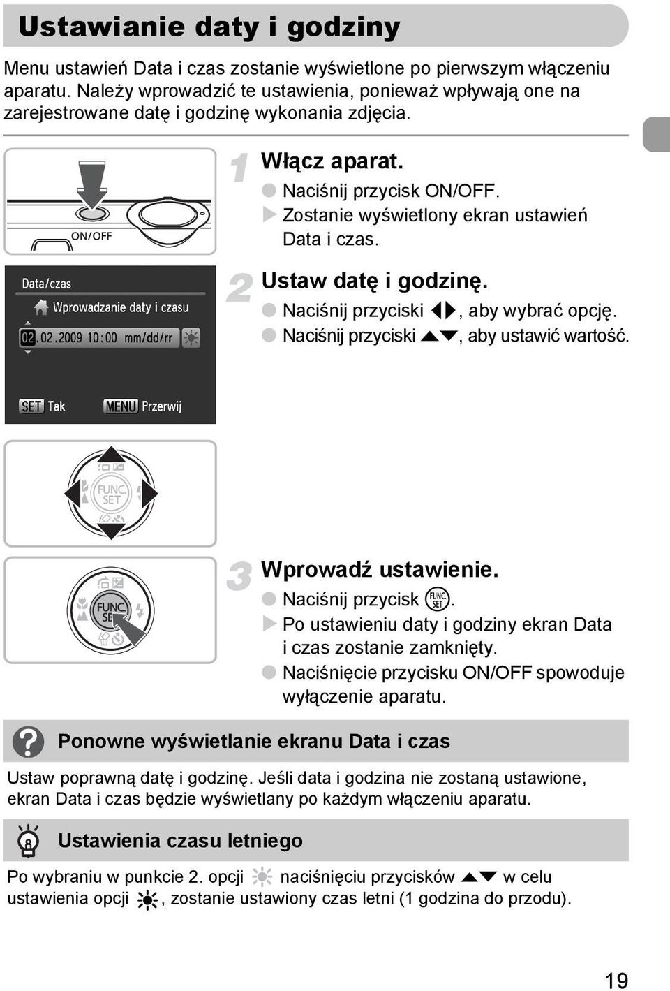 Ustaw datę i godzinę. Naciśnij przyciski qr, aby wybrać opcję. Naciśnij przyciski op, aby ustawić wartość. Wprowadź ustawienie. Naciśnij przycisk m.