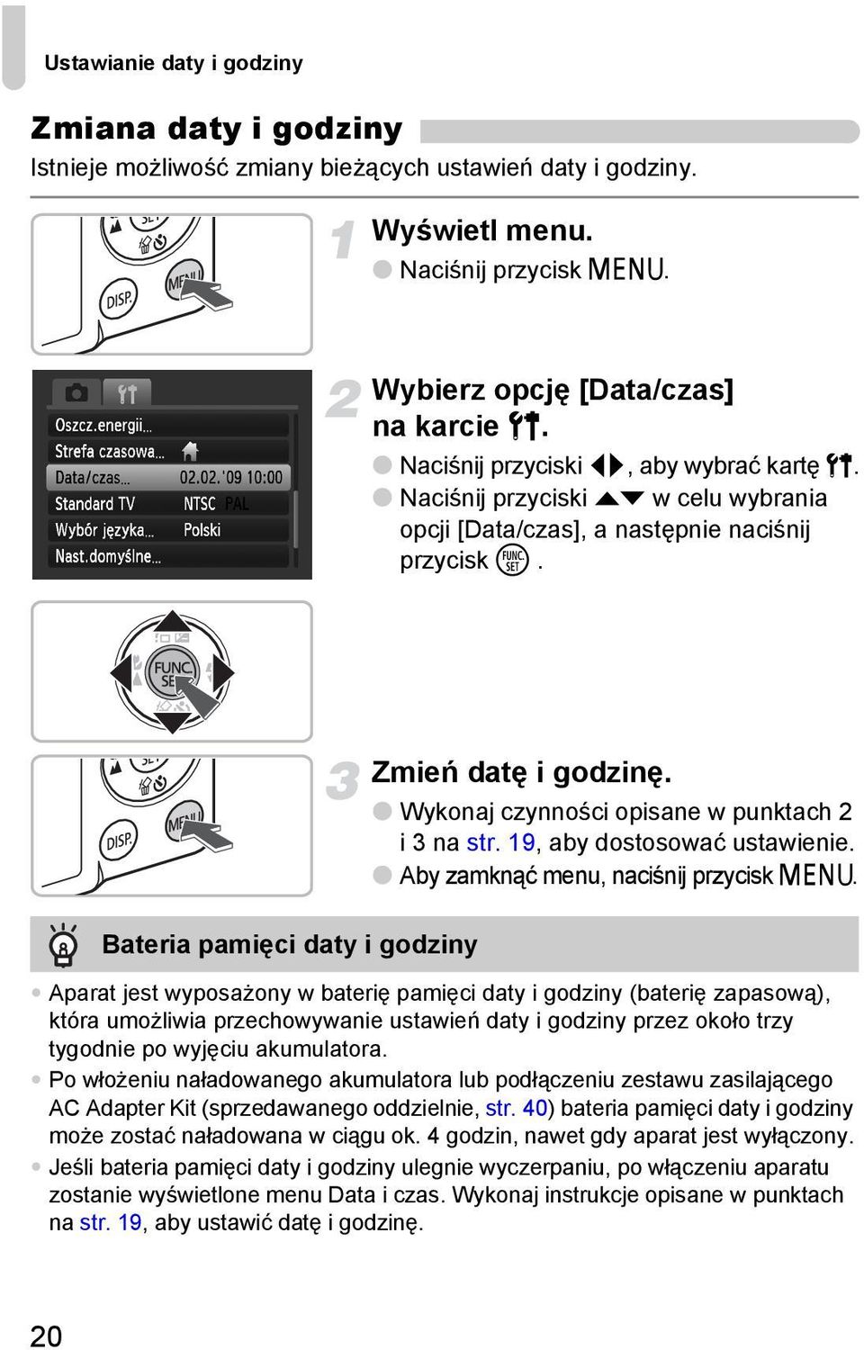 Wykonaj czynności opisane w punktach 2 i 3 na str. 19, aby dostosować ustawienie. Aby zamknąć menu, naciśnij przycisk n.