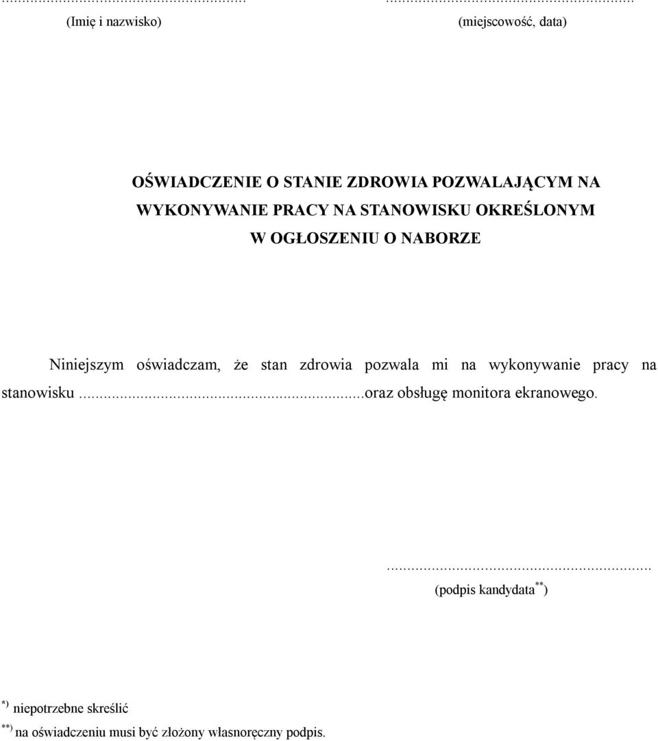 zdrowia pozwala mi na wykonywanie pracy na stanowisku...oraz obsługę monitora ekranowego.