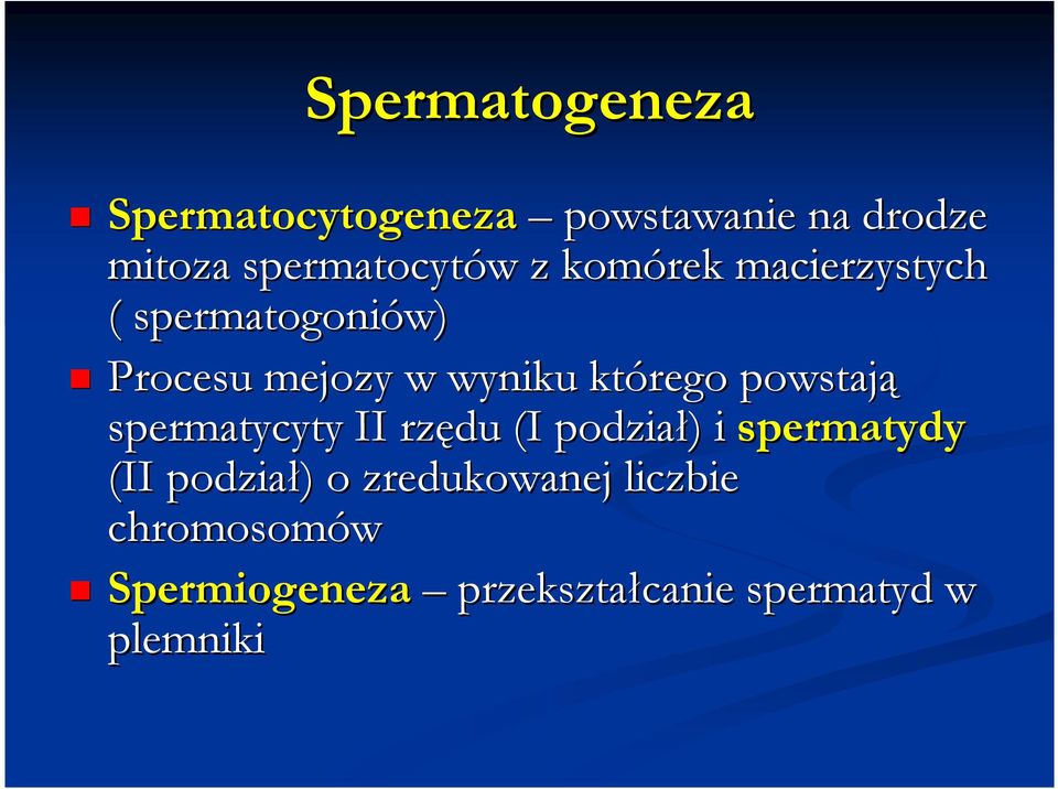 powstają spermatycyty II rzędu (I podział) i spermatydy (II podział) o