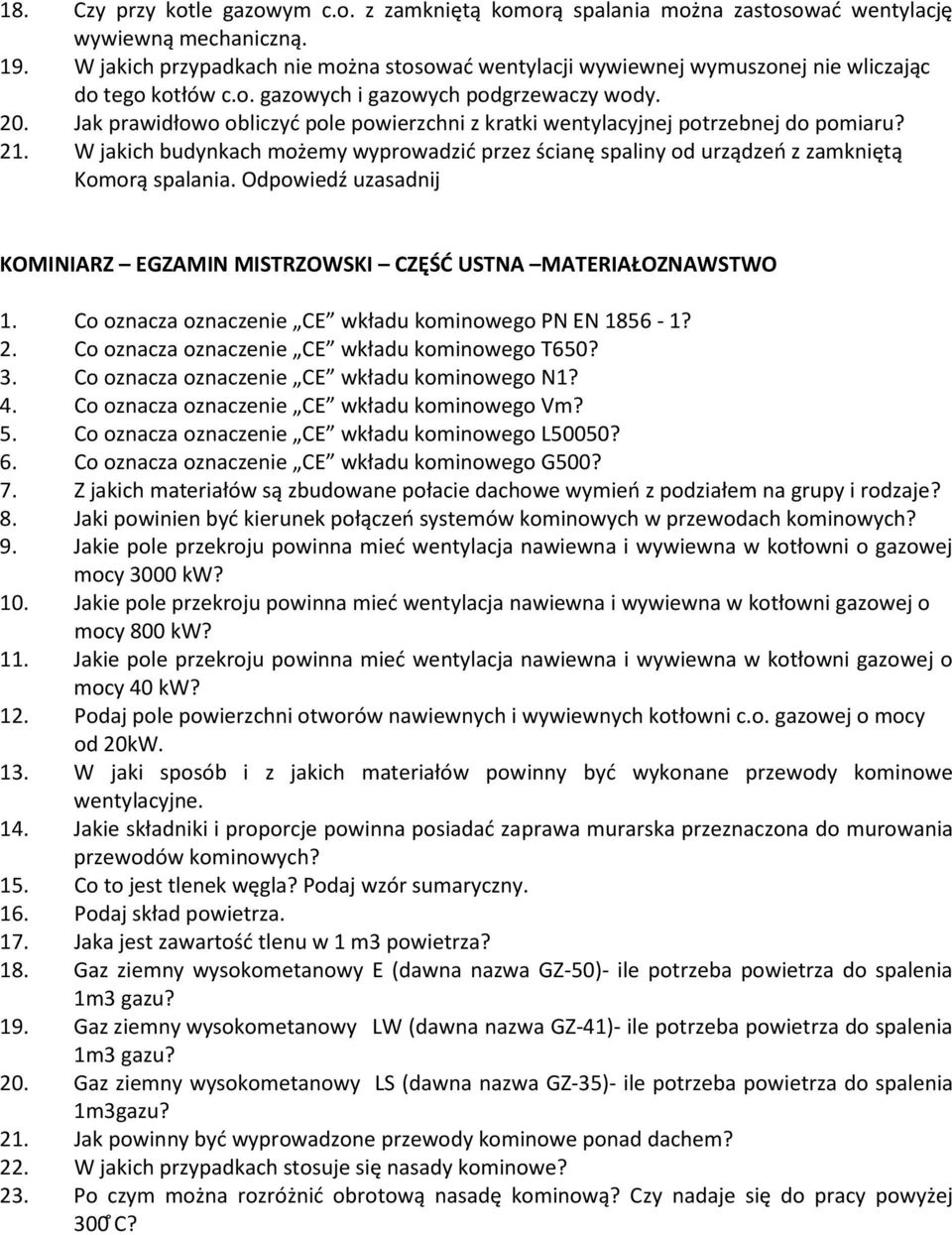 Jak prawidłowo obliczyć pole powierzchni z kratki wentylacyjnej potrzebnej do pomiaru? 21. W jakich budynkach możemy wyprowadzić przez ścianę spaliny od urządzeń z zamkniętą Komorą spalania.