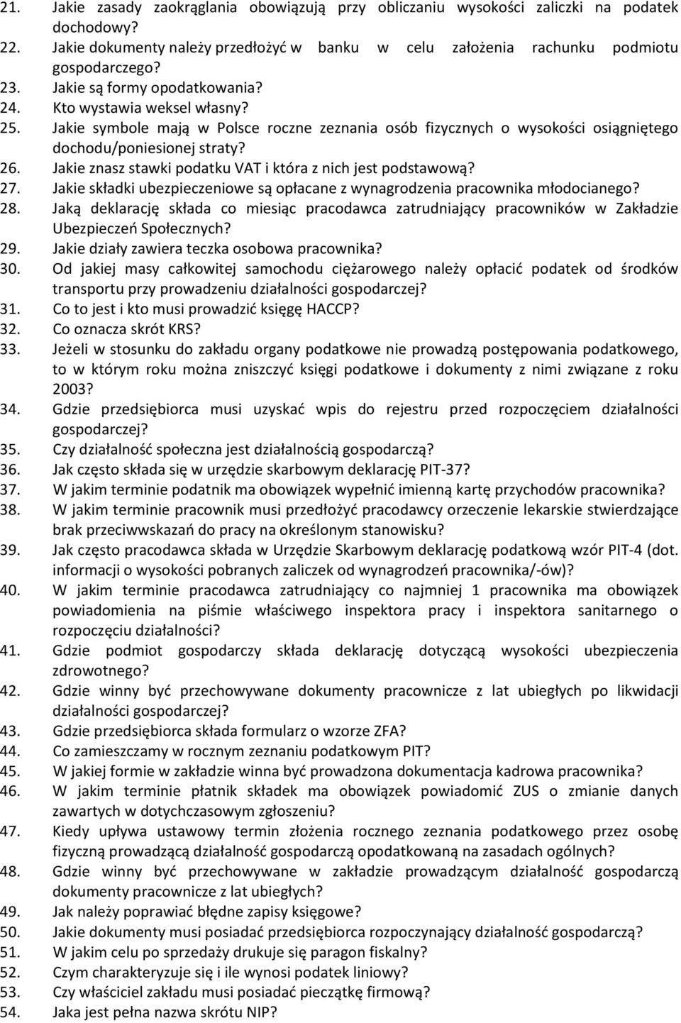 Jakie znasz stawki podatku VAT i która z nich jest podstawową? 27. Jakie składki ubezpieczeniowe są opłacane z wynagrodzenia pracownika młodocianego? 28.