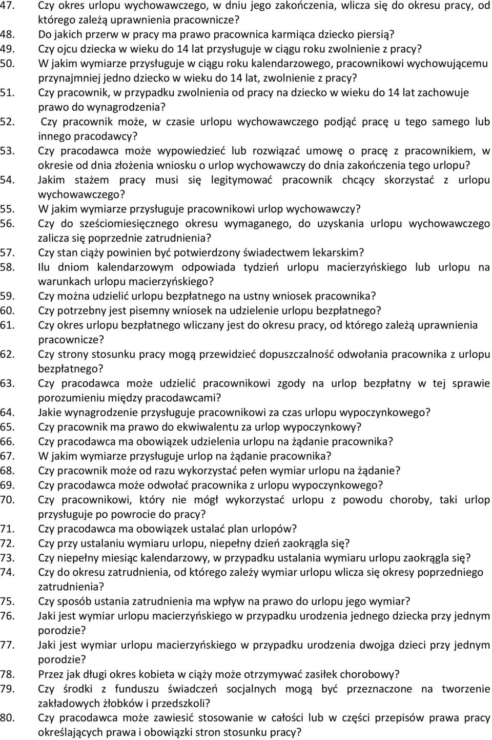 W jakim wymiarze przysługuje w ciągu roku kalendarzowego, pracownikowi wychowującemu przynajmniej jedno dziecko w wieku do 14 lat, zwolnienie z pracy? 51.