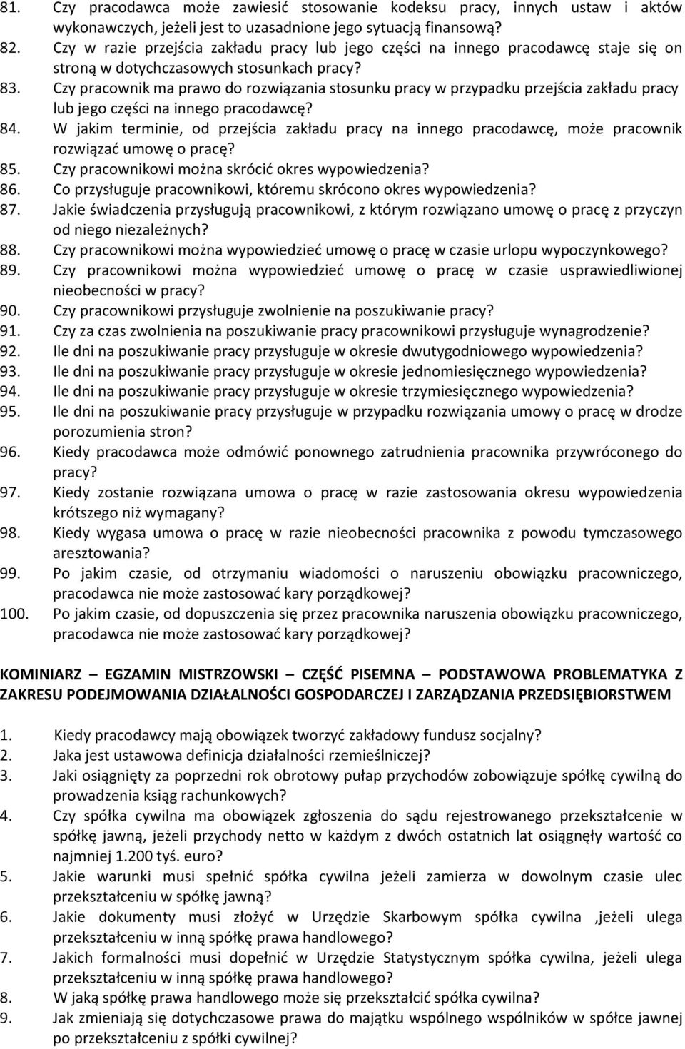 Czy pracownik ma prawo do rozwiązania stosunku pracy w przypadku przejścia zakładu pracy lub jego części na innego pracodawcę? 84.