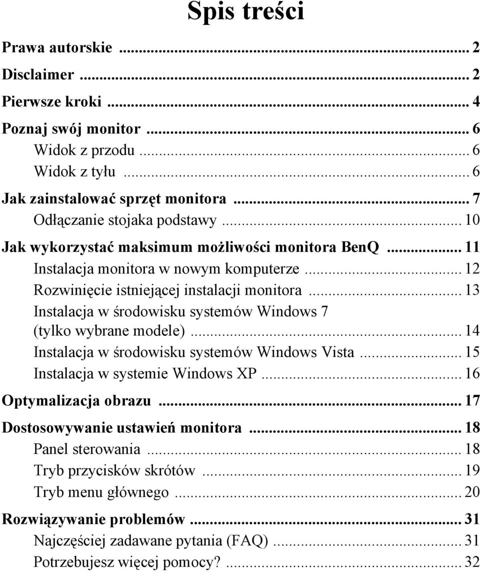 .. 13 Instalacja w środowisku systemów Windows 7 (tylko wybrane modele)... 14 Instalacja w środowisku systemów Windows Vista... 15 Instalacja w systemie Windows XP... 16 Optymalizacja obrazu.