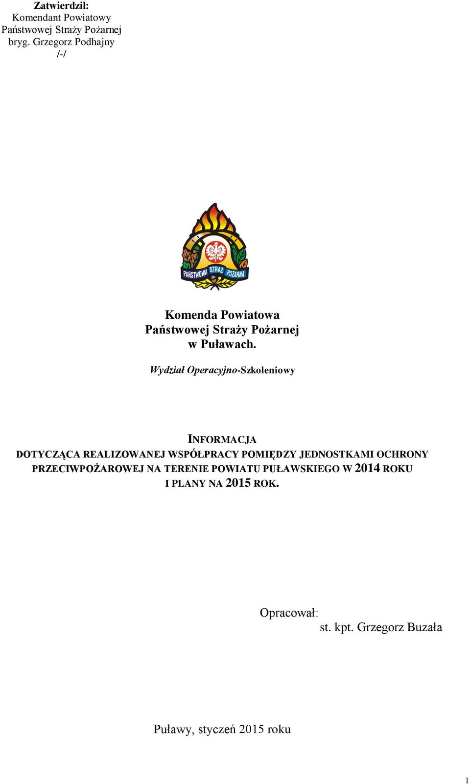 Wydział Operacyjno-Szkoleniowy INFORMACJA DOTYCZĄCA REALIZOWANEJ WSPÓŁPRACY POMIĘDZY JEDNOSTKAMI