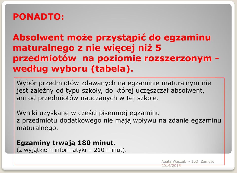 Wybór przedmiotów zdawanych na egzaminie maturalnym nie jest zależny od typu szkoły, do której uczęszczał absolwent, ani od