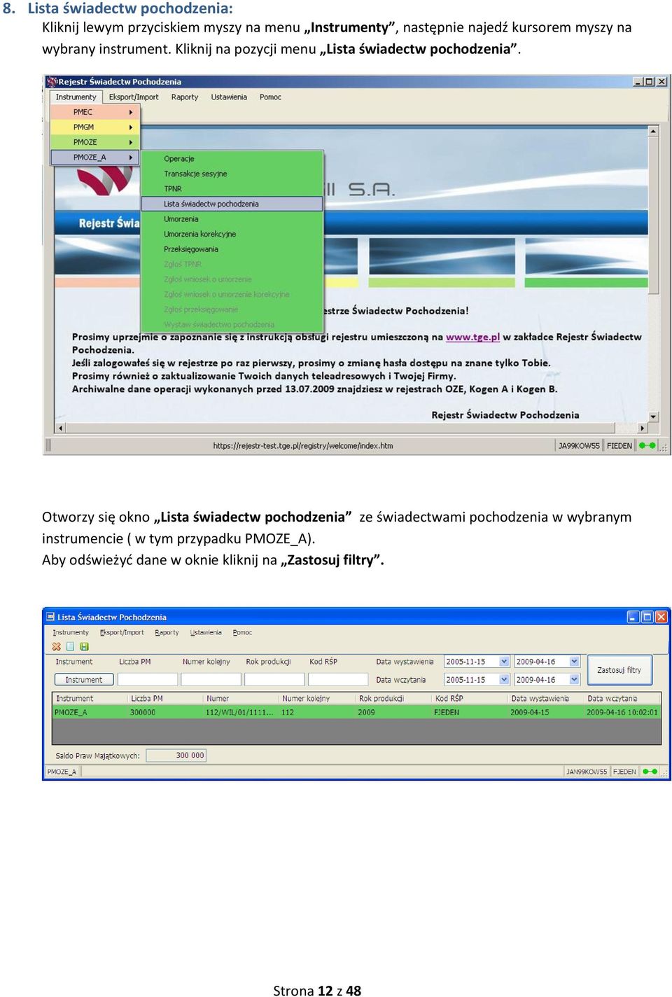 Otworzy się okno Lista świadectw pochodzenia ze świadectwami pochodzenia w wybranym instrumencie