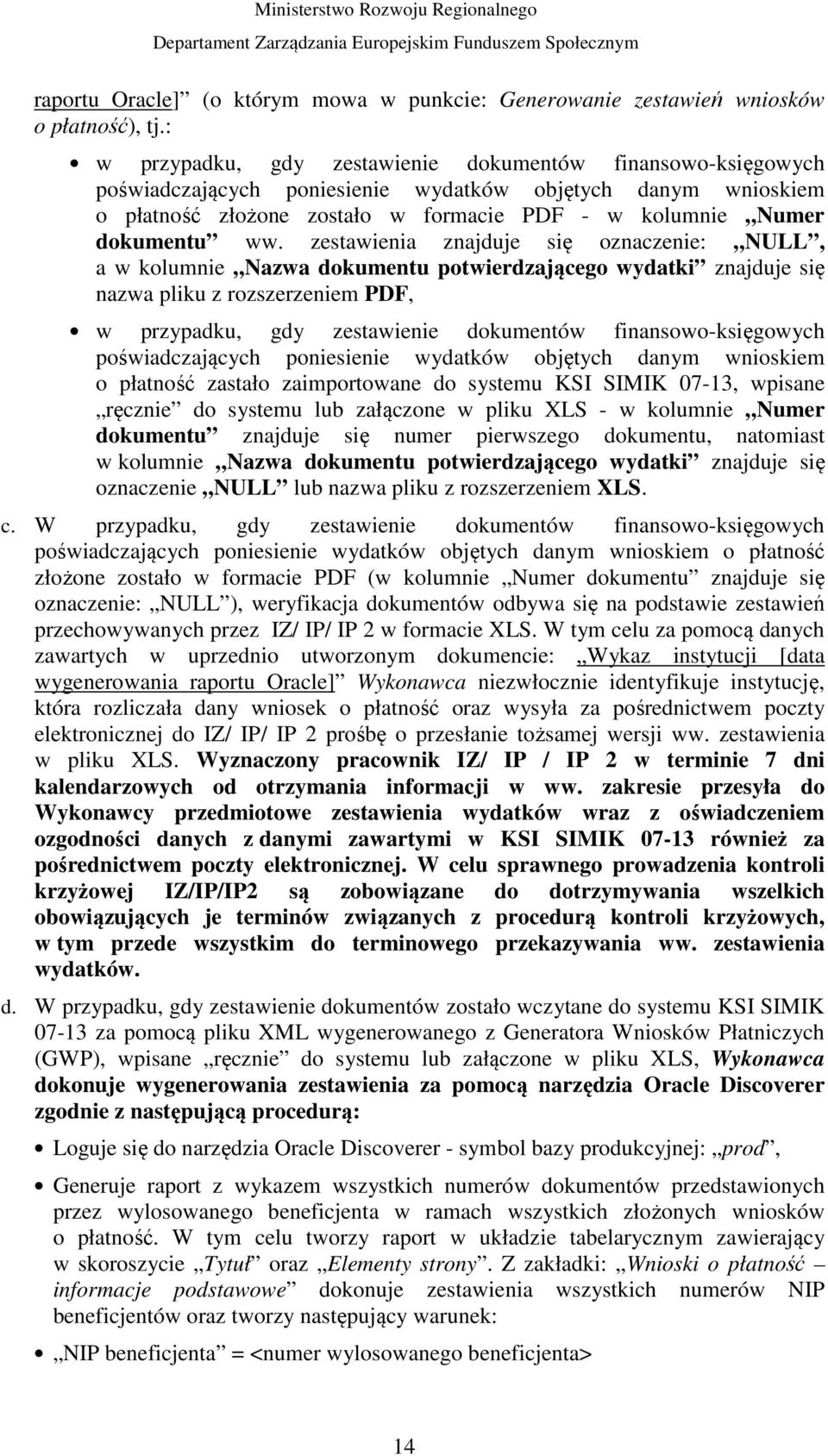 zestawienia znajduje się oznaczenie: NULL, a w kolumnie Nazwa dokumentu potwierdzającego wydatki znajduje się nazwa pliku z rozszerzeniem PDF, w przypadku, gdy zestawienie dokumentów