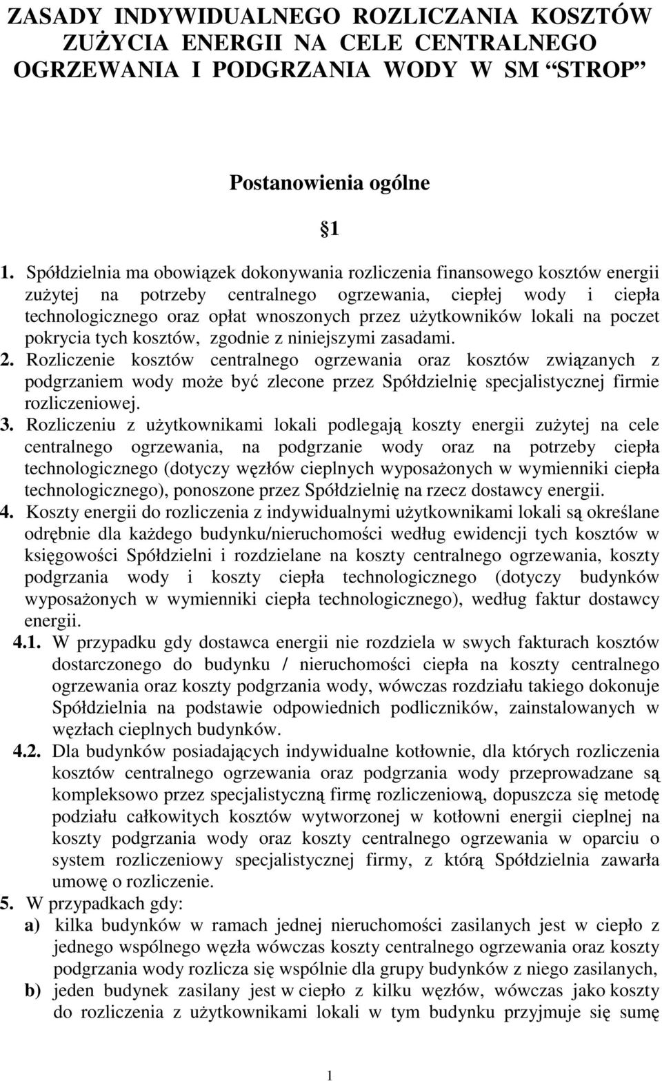 użytkowników lokali na poczet pokrycia tych kosztów, zgodnie z niniejszymi zasadami. 2.