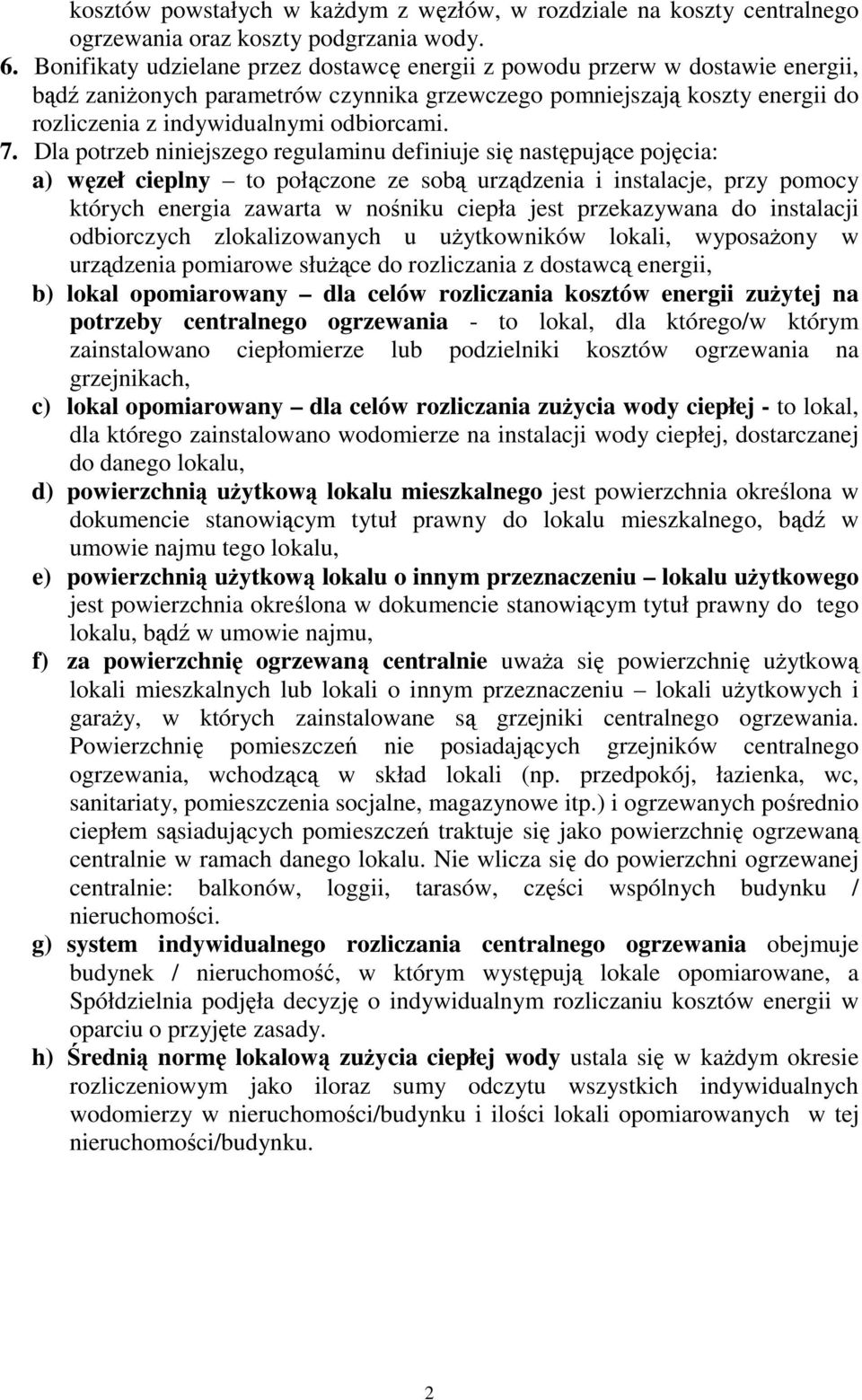 7. Dla potrzeb niniejszego regulaminu definiuje się następujące pojęcia: a) węzeł cieplny to połączone ze sobą urządzenia i instalacje, przy pomocy których energia zawarta w nośniku ciepła jest