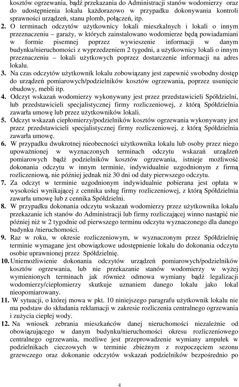 danym budynku/nieruchomości z wyprzedzeniem 2 tygodni, a użytkownicy lokali o innym przeznaczeniu lokali użytkowych poprzez dostarczenie informacji na adres lokalu. 3.