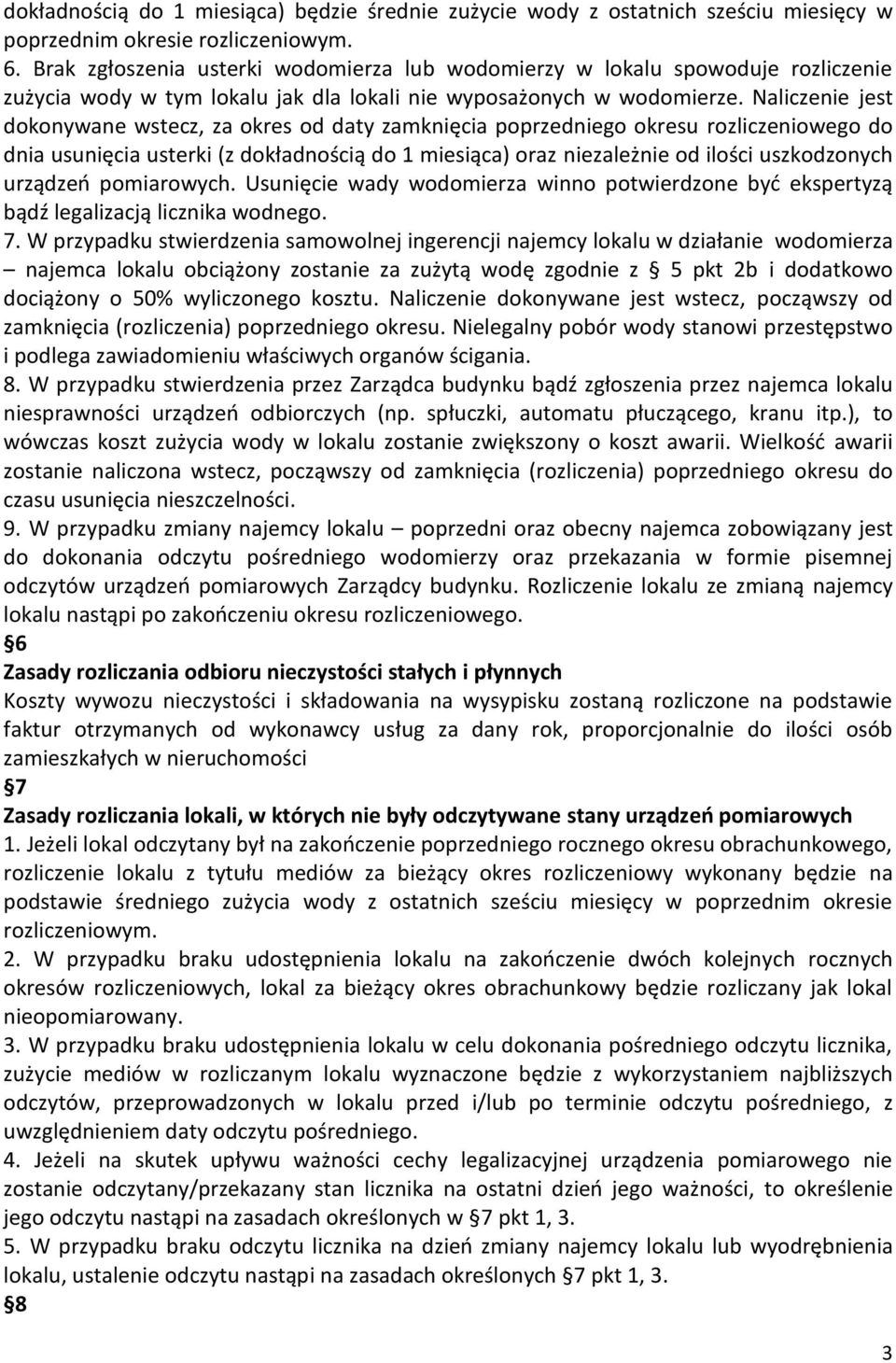 Naliczenie jest dokonywane wstecz, za okres od daty zamknięcia poprzedniego okresu rozliczeniowego do dnia usunięcia usterki (z dokładnością do 1 miesiąca) oraz niezależnie od ilości uszkodzonych