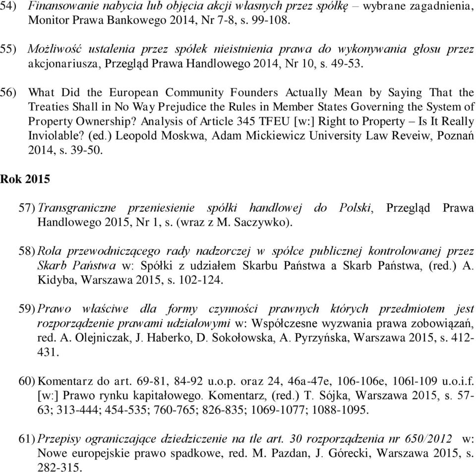 56) What Did the European Community Founders Actually Mean by Saying That the Treaties Shall in No Way Prejudice the Rules in Member States Governing the System of Property Ownership?