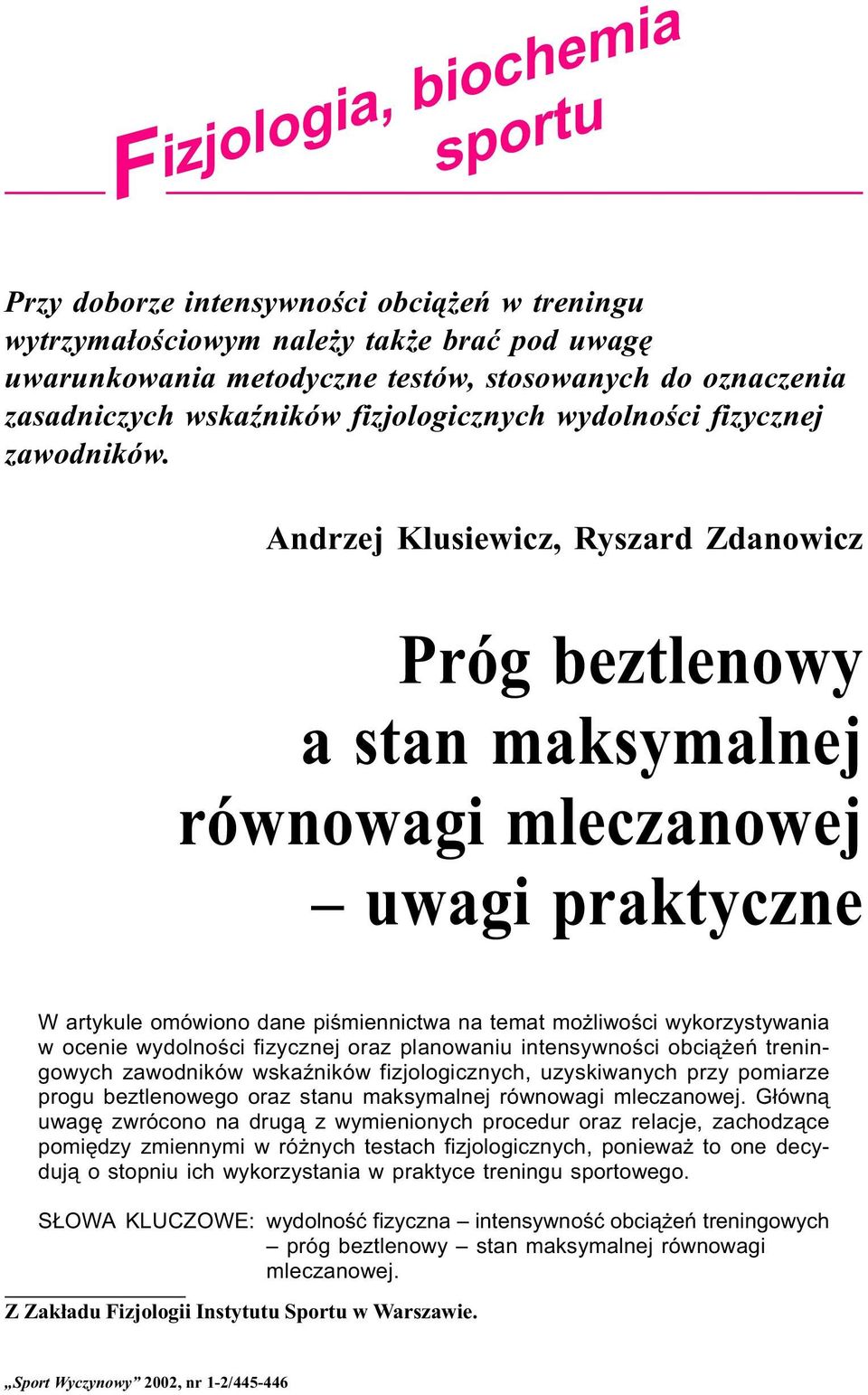 Andrzej Klusiewicz, Ryszard Zdanowicz Próg beztlenowy a stan maksymalnej równowagi mleczanowej uwagi praktyczne W artykule omówiono dane piœmiennictwa na temat mo liwoœci wykorzystywania w ocenie