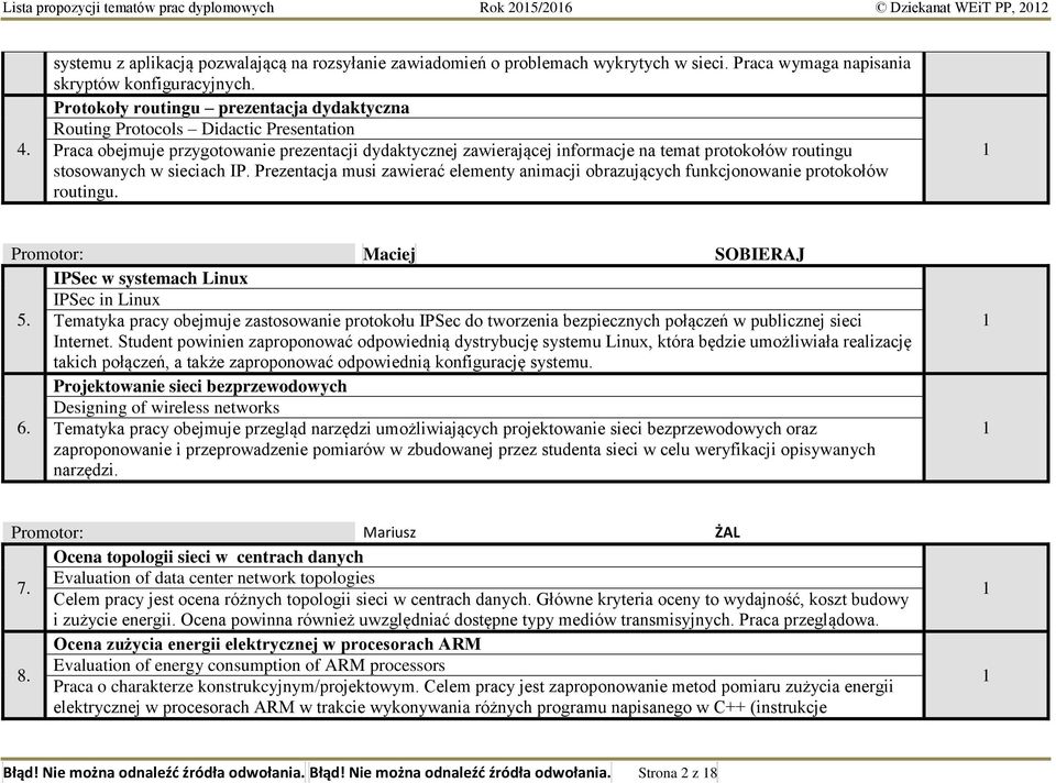 Protokoły routingu prezentacja dydaktyczna Routing Protocols Didactic Presentation Praca obejmuje przygotowanie prezentacji dydaktycznej zawierającej informacje na temat protokołów routingu