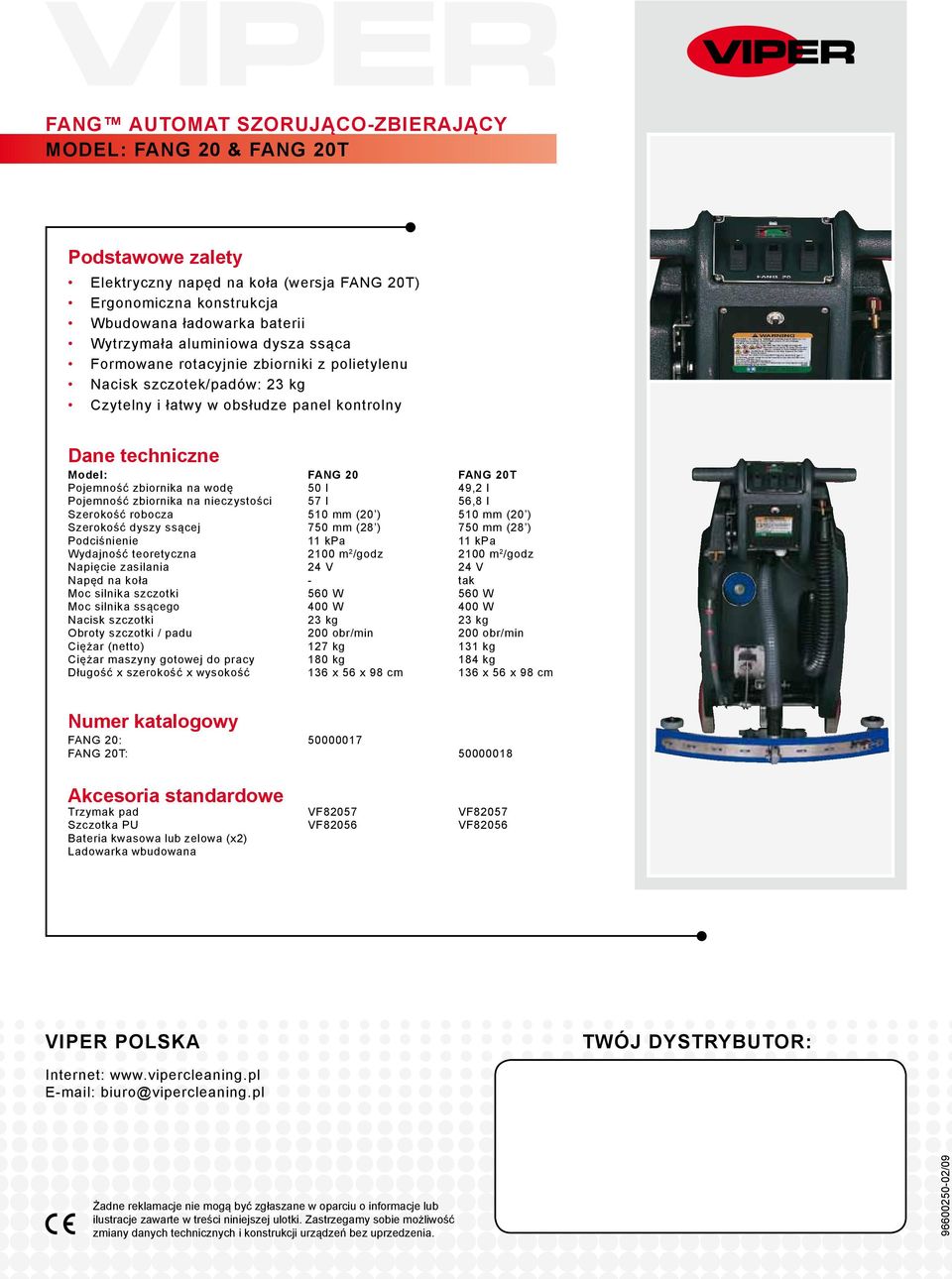 napęd cast aluminum na koła (wersja squeegee FANG assembly 20T) Ergonomiczna Extra set konstrukcja of squeegee blades on-board Wbudowana Simple, ładowarka easy to baterii use controls Wytrzymała