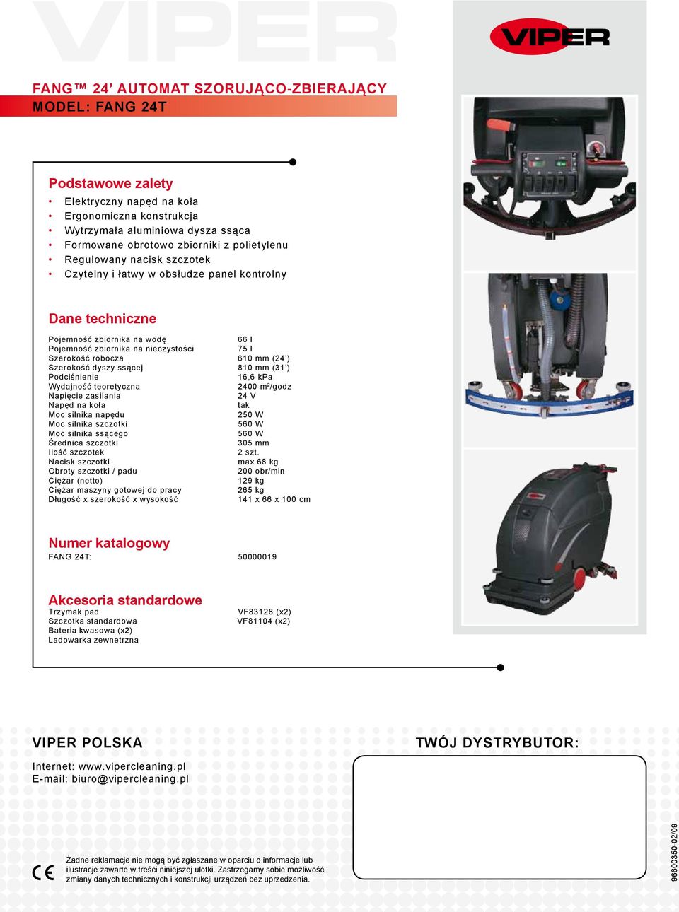 Szerokość dyszy ssącej 810 mm (31 ) Podciśnienie 16,6 kpa Wydajność teoretyczna 2400 m 2 /godz Napięcie zasilania 24 V Napęd na koła tak Moc silnika napędu 250 W Moc silnika szczotki 560 W Moc