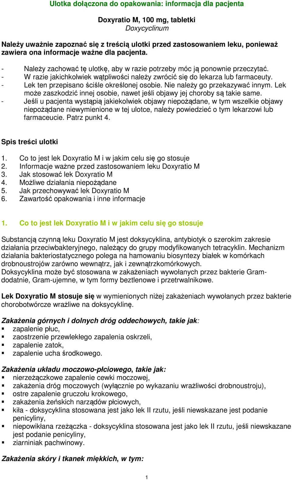 - Lek ten przepisano ściśle określonej osobie. Nie należy go przekazywać innym. Lek może zaszkodzić innej osobie, nawet jeśli objawy jej choroby są takie same.