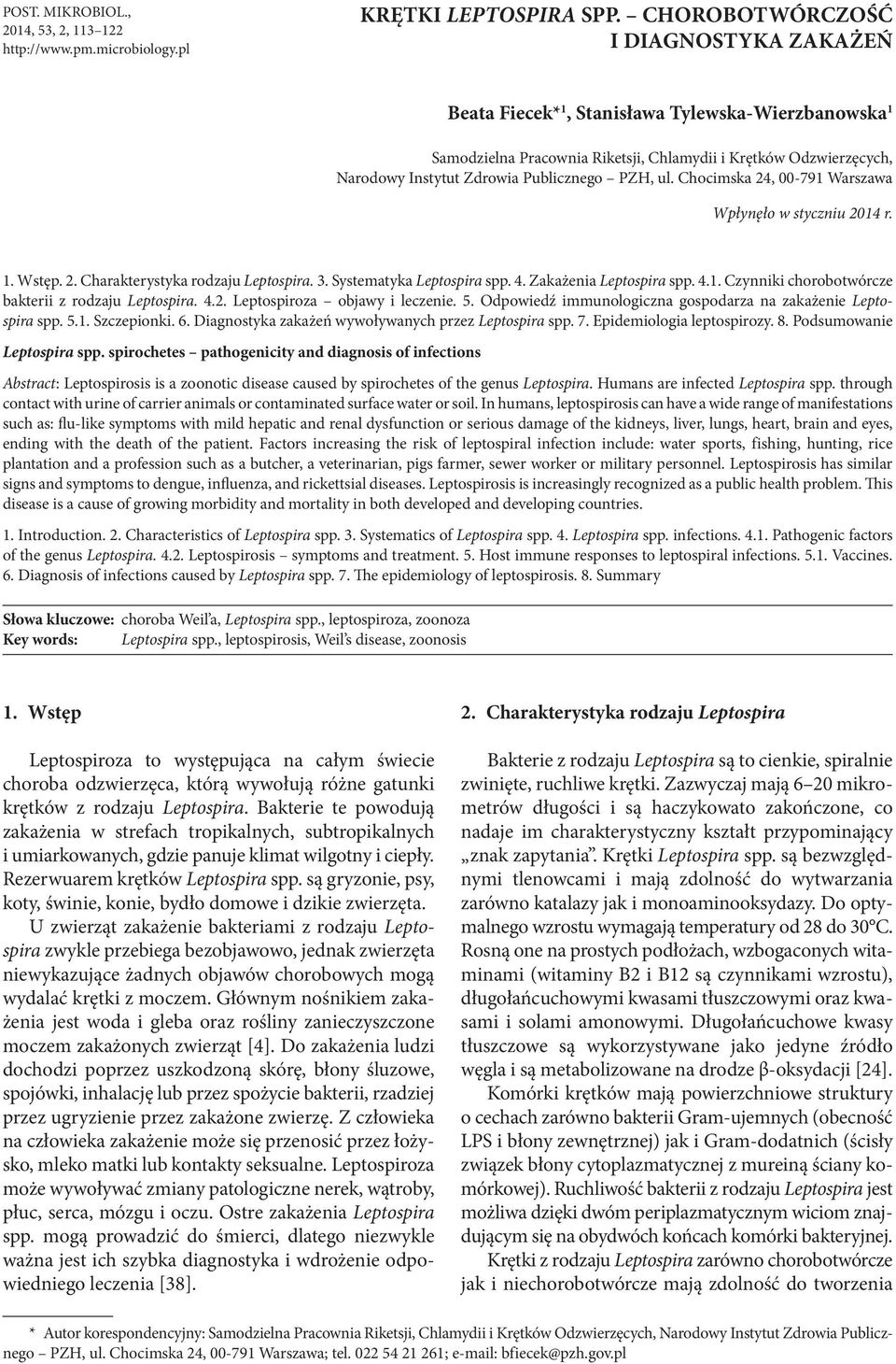 PZH, ul. Chocimska 24, 00-791 Warszawa Wpłynęło w styczniu 2014 r. 1. Wstęp. 2. Charakterystyka rodzaju Leptospira. 3. Systematyka Leptospira spp. 4. Zakażenia Leptospira spp. 4.1. Czynniki chorobotwórcze bakterii z rodzaju Leptospira.