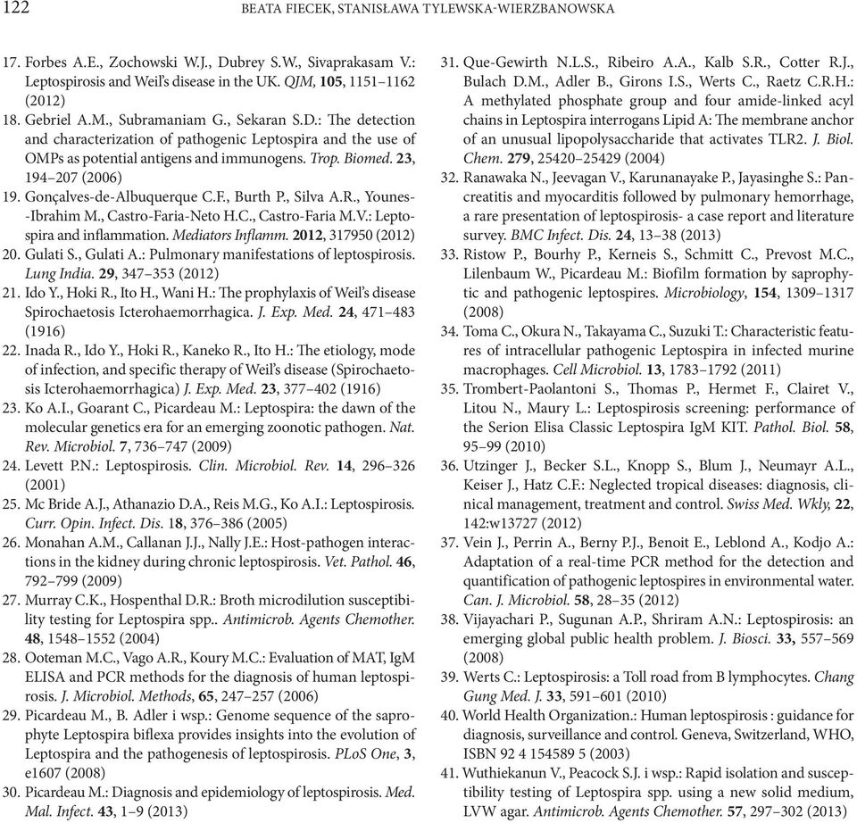 Gonçalves-de-Albuquerque C.F., Burth P., Silva A.R., Younes- -Ibrahim M., Castro-Faria-Neto H.C., Castro-Faria M.V.: Leptospira and inflammation. Mediators Inflamm. 2012, 317950 (2012) 20. Gulati S.