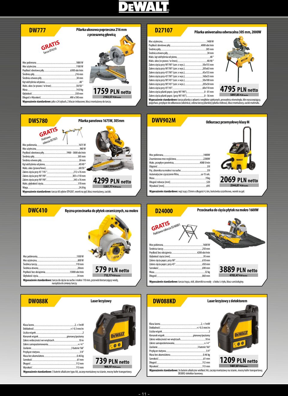 1759 PLN 2163,57 PLN D27107 1400 W Prędkość obrotowa piły 4000 obr/min Średnica piły 305 mm Średnica otworu piły 30 mm Maks. kąt odchylenia od pionu 48 Maks.