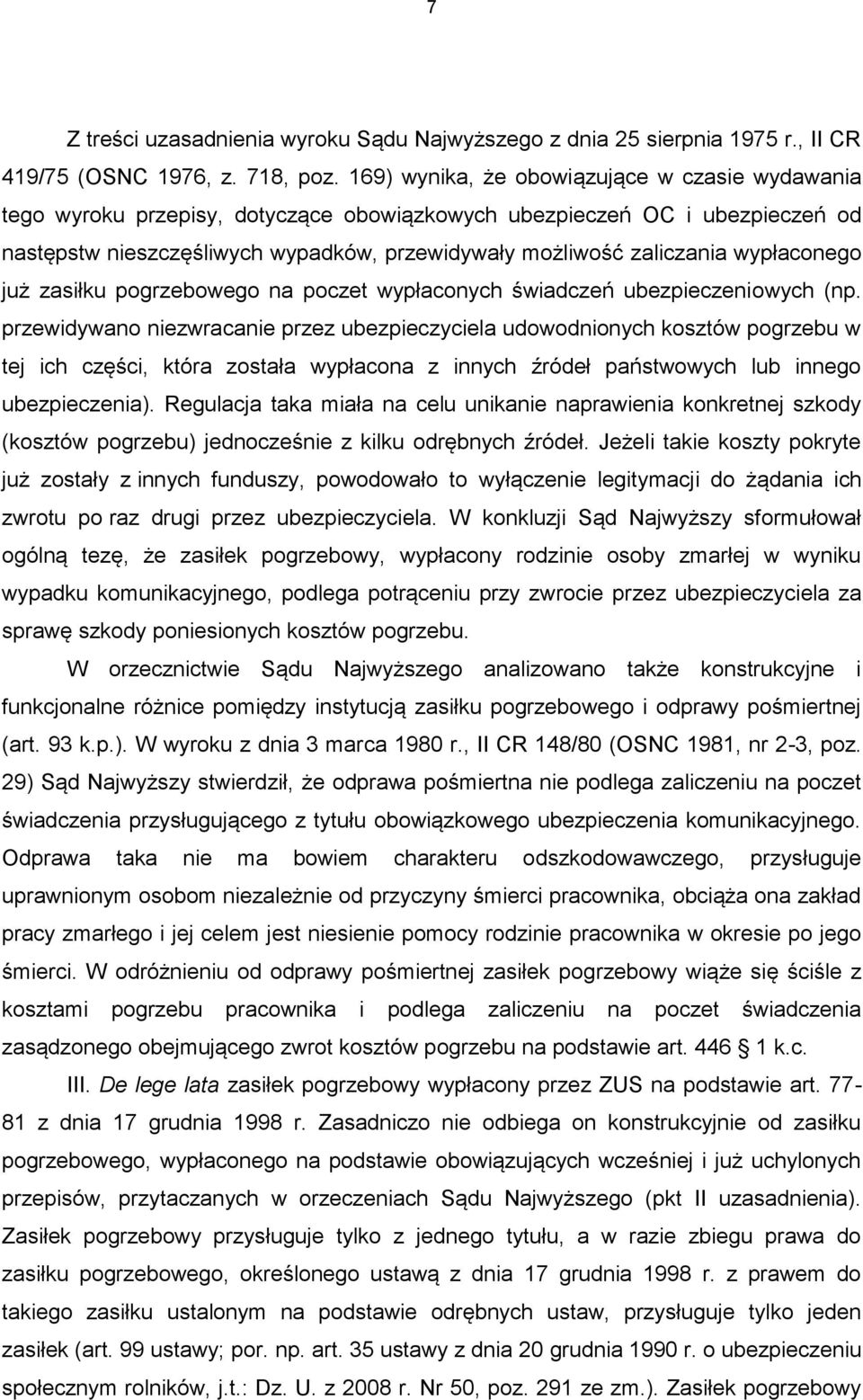 wypłaconego już zasiłku pogrzebowego na poczet wypłaconych świadczeń ubezpieczeniowych (np.