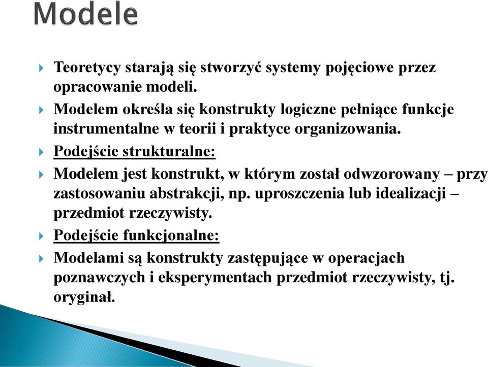 którym został odwzorowany przy zastosowaniu abstrakcji, np uproszczenia lub idealizacji przedmiot rzeczywisty