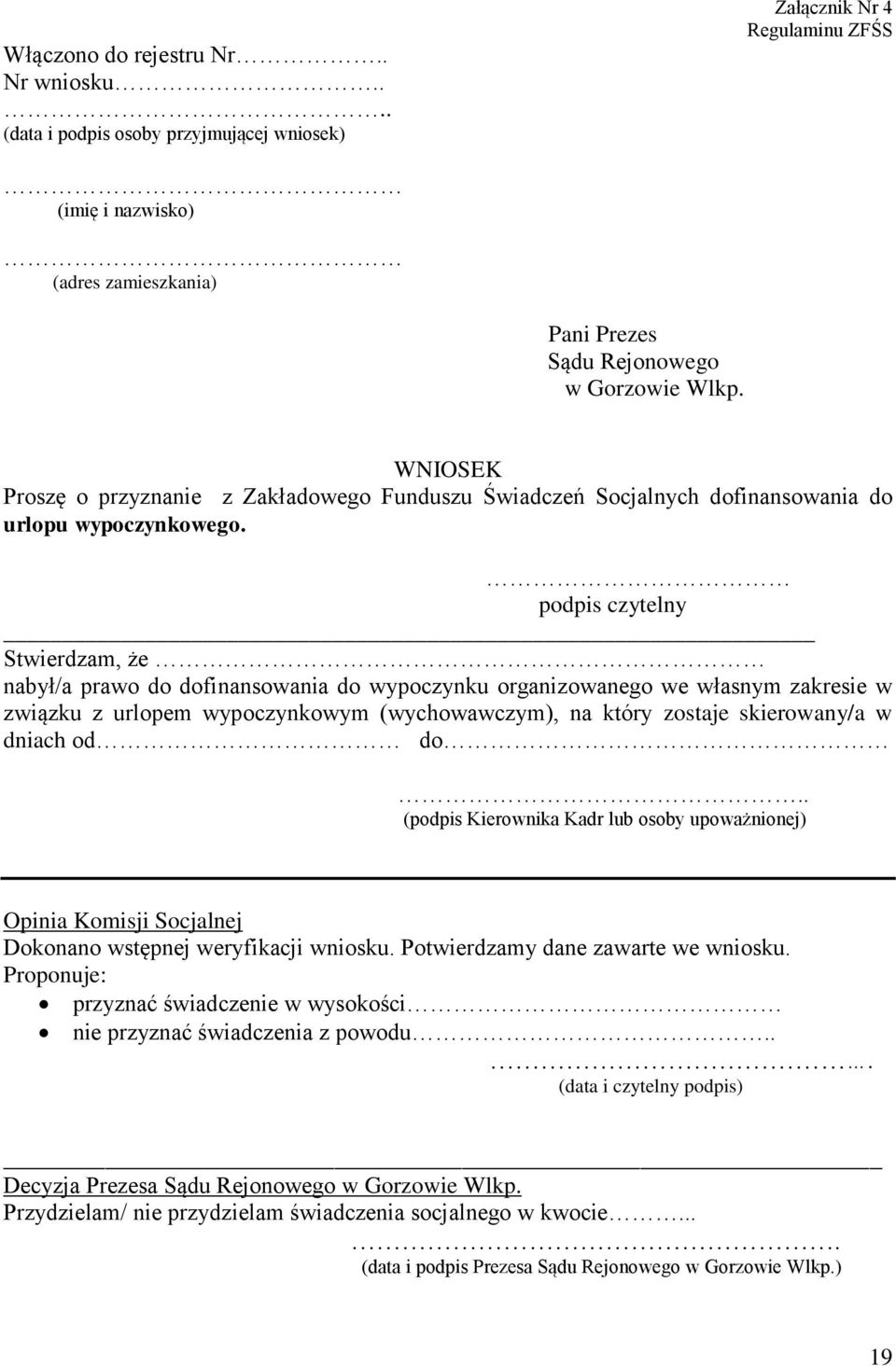 podpis czytelny Stwierdzam, że nabył/a prawo do dofinansowania do wypoczynku organizowanego we własnym zakresie w związku z urlopem wypoczynkowym (wychowawczym), na który zostaje skierowany/a w