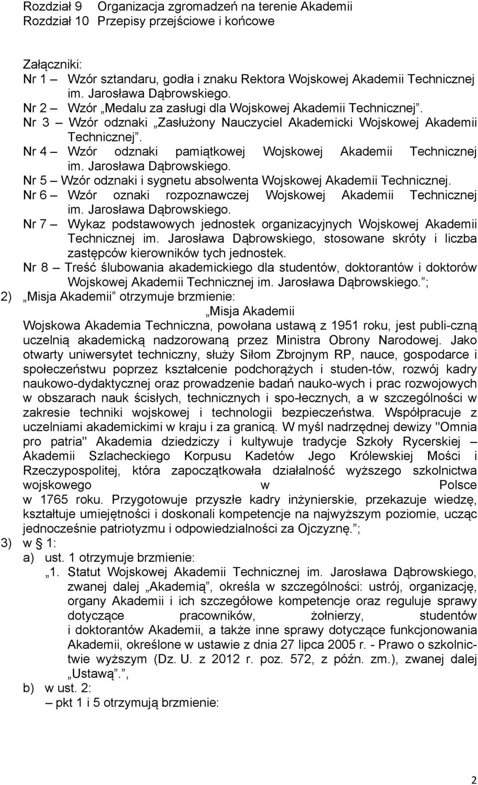 Nr 4 Wzór odznaki pamiątkowej Wojskowej Akademii Technicznej im. Jarosława Dąbrowskiego. Nr 5 Wzór odznaki i sygnetu absolwenta Wojskowej Akademii Technicznej.