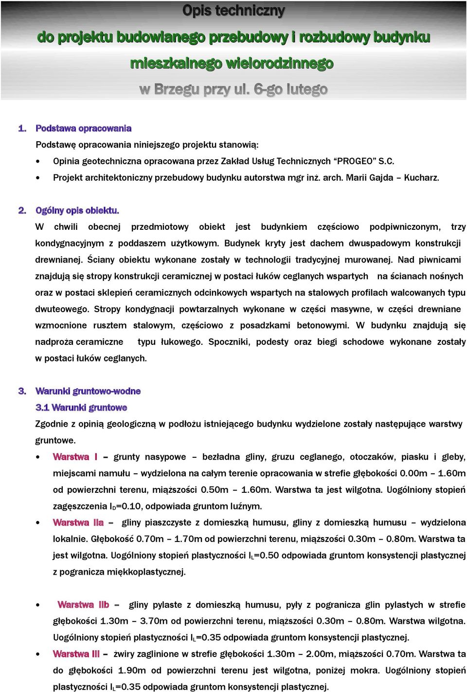 Projekt architektoniczny przebudowy budynku autorstwa mgr inż. arch. Marii Gajda Kucharz. 2. Ogólny opis obiektu.