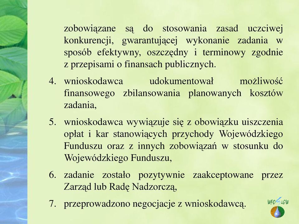 wnioskodawca wywiązuje się z obowiązku uiszczenia opłat i kar stanowiących przychody Wojewódzkiego Funduszu oraz z innych zobowiązań w