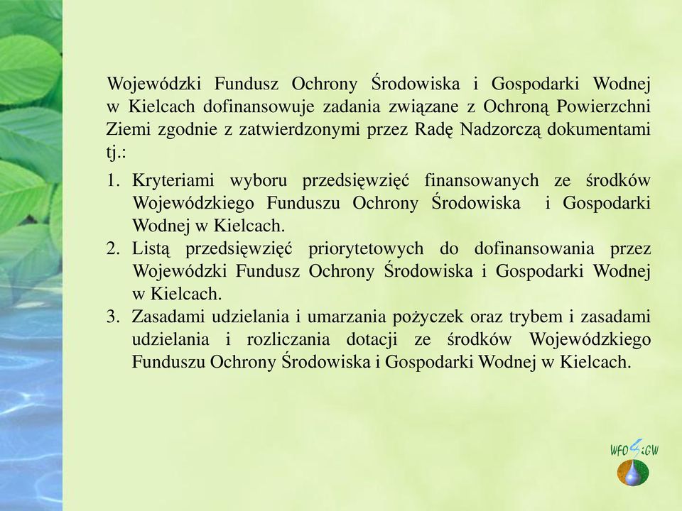 Kryteriami wyboru przedsięwzięć finansowanych ze środków Wojewódzkiego Funduszu Ochrony Środowiska i Gospodarki Wodnej w Kielcach. 2.