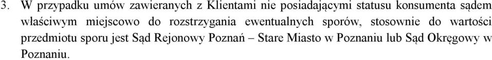ewentualnych sporów, stosownie do wartości przedmiotu sporu jest