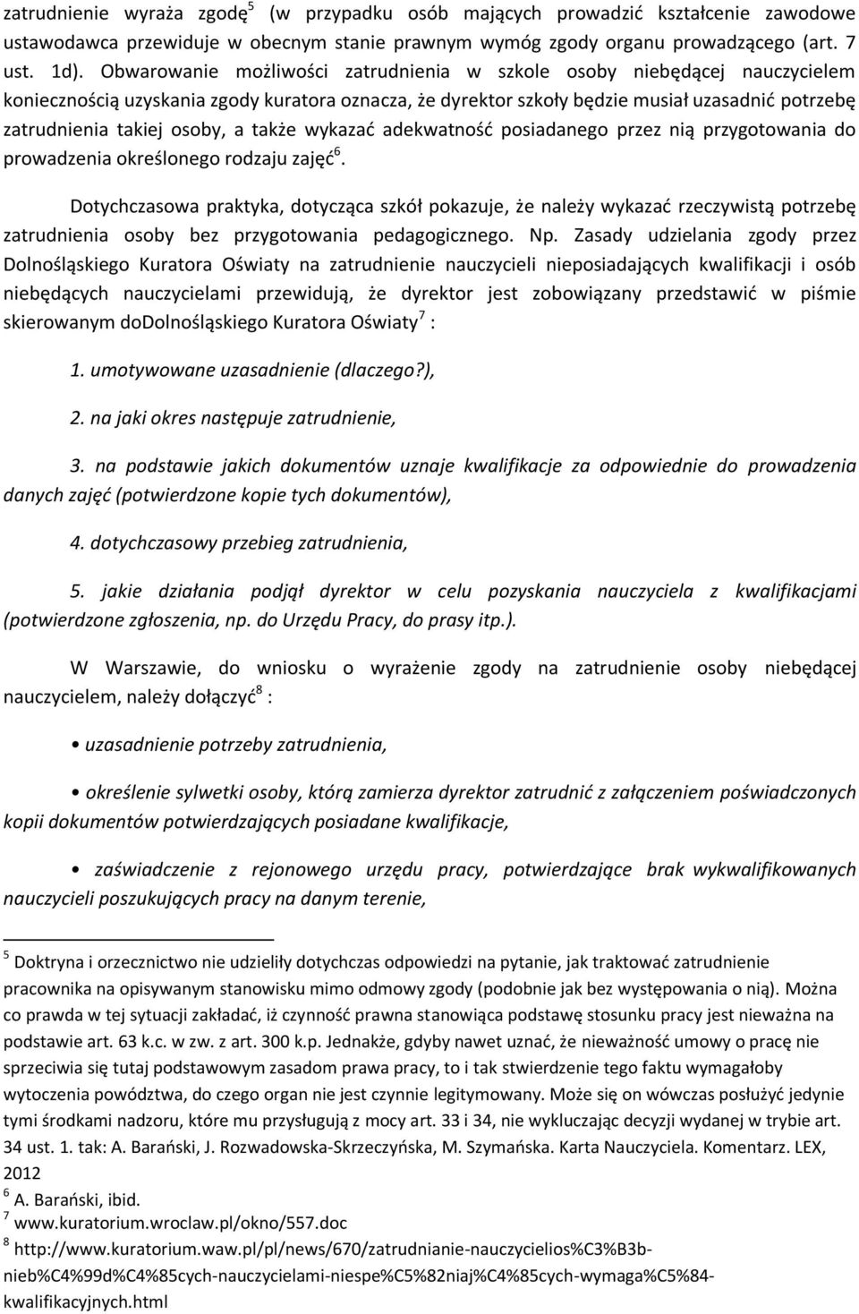 osoby, a także wykazać adekwatność posiadanego przez nią przygotowania do prowadzenia określonego rodzaju zajęć 6.