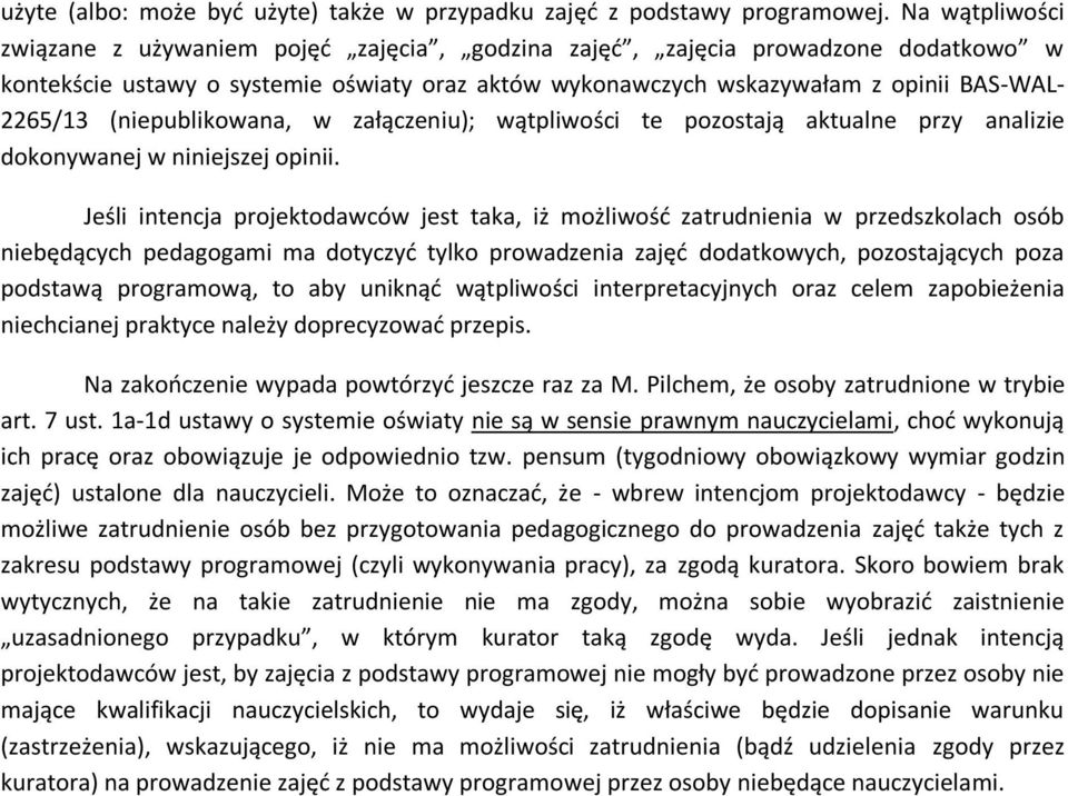 (niepublikowana, w załączeniu); wątpliwości te pozostają aktualne przy analizie dokonywanej w niniejszej opinii.