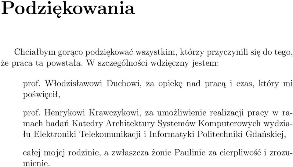 Henrykowi Krawczykowi, za umożliwienie realizacji pracy w ramach badań Katedry Architektury Systemów Komputerowych wydziału