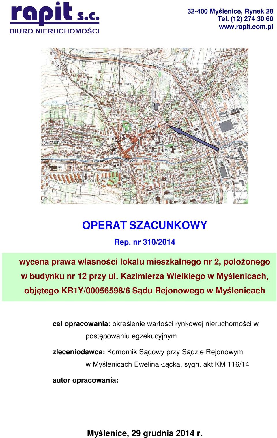 Kazimierza Wielkiego w Myślenicach, objętego KR1Y/00056598/6 Sądu Rejonowego w Myślenicach cel opracowania: określenie wartości