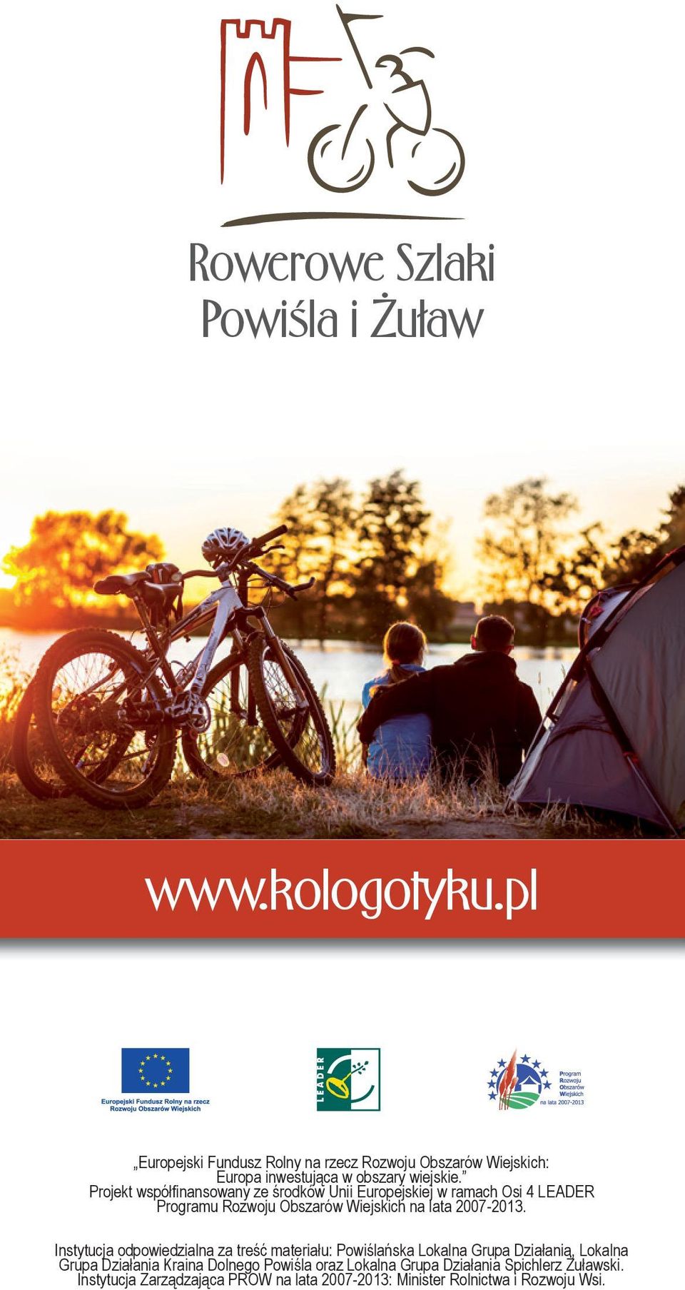 Projekt współfinansowany ze środków Unii Europejskiej w ramach Osi 4 LEADER Programu Rozwoju Obszarów Wiejskich na lata 2007-2013.